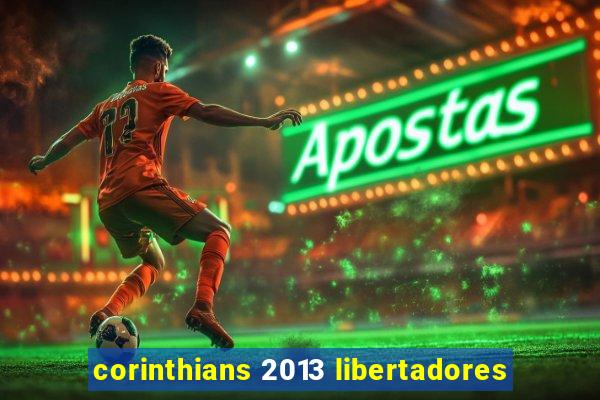 corinthians 2013 libertadores